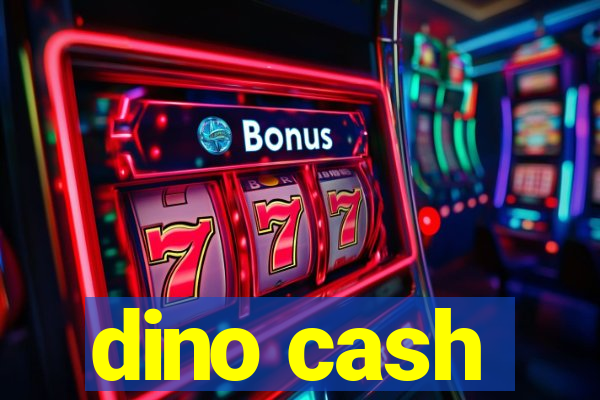 dino cash